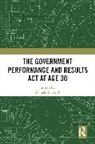 Donald F. Kettl, Donald F Kettl, Kettl Donald F. - Government Performance and Results Act At Age 30