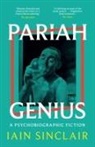 Iain Sinclair, Iain Sinclair - Pariah Genius