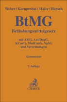 Antje Dietsch, Hans Kornprobst, Stefan Maier, Stefan u a Maier, Klaus Weber - Betäubungsmittelgesetz. BtMG