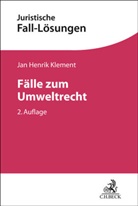Jan Henrik Klement - Fälle zum Umweltrecht