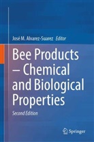 José M. Alvarez-Suarez, José M Alvarez-Suarez - Bee Products - Chemical and Biological Properties