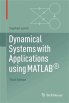 Stephen Lynch - Dynamical Systems with Applications Using MATLAB®