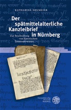 Katharina Neumeier - Der spätmittelalterliche Kanzleibrief in Nürnberg