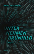 Paul Theodard - UNTERNEHMEN BRUNHILD