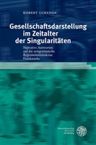 Robert Lukenda - Gesellschaftsdarstellung im Zeitalter der Singularitäten