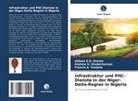 Gideon E D Omuta, Gideon E. D. Omuta, Gideon E.D. Omuta, Onojeta, Francis A. Onojeta, Andrew G Onokerhoraye... - Infrastruktur und PHC-Dienste in der Niger-Delta-Region in Nigeria