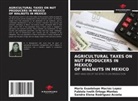 María Guadalupe Macías López, Fabiola Iveth Ortega Montes, Sandra Elena Rodriguez Acosta - AGRICULTURAL TAXES ON NUT PRODUCERS IN MEXICO OF WALNUTS IN MEXICO