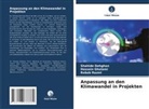 Shahide Dehghan, Hossein Gholami, Robab Razmi - Anpassung an den Klimawandel in Projekten