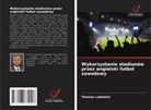 Thomas Leblatier - Wykorzystanie stadionów przez angielski futbol zawodowy