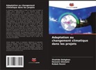 Shahide Dehghan, Hossein Gholami, Robab Razmi - Adaptation au changement climatique dans les projets