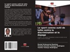 Osniel Echevarría Ramírez, Yamila Tamayo Rodríguez, Yerenis Sarahis Tamayo Rodríguez - Le sport comme outil de lutte contre la discrimination et le dopage