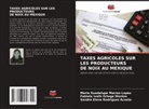María Guadalupe Macías López, Fabiola Iveth Ortega Montes, Sandra Elena Rodriguez Acosta - TAXES AGRICOLES SUR LES PRODUCTEURS DE NOIX AU MEXIQUE