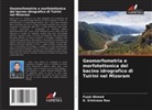 Fuzal Ahmed, K. Srinivasa Rao - Geomorfometria e morfotettonica del bacino idrografico di Tuirini nel Mizoram