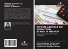 María Guadalupe Macías López, Fabiola Iveth Ortega Montes, Sandra Elena Rodriguez Acosta - IMPOSTE AGRICOLE SUI PRODUTTORI DI NOCI IN MESSICO