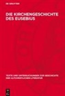 Eberhard Nestle - Die Kirchengeschichte des Eusebius