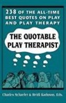 Charles Schaefer, Heidi Kaduson - The Quotable Play Therapist