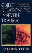 Stephen Prior - Object Relations in Severe Trauma Psychotherapy of the Sexually Abused Child