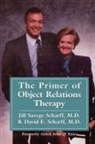 David E. Scharff, JILL SAVEGE SCHARFF - Primer of Object Relations Therapy