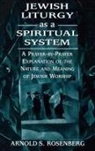 Arnold Rosenberg - Jewish Liturgy as a Spiritual System