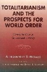 Aleksandras Shtromas, Robert Faulkner, Faulkner Robert, Daniel J. Mahoney - Totalitarianism and the Prospects for World Order