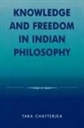 Tara Chatterjea, Chatterjea Tara - Knowledge and Freedom in Indian Philosophy