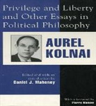 Aurel Kolnai, Kolnai Aurel, Daniel J. Mahoney - Privilege and Liberty and Other Essays in Political Philosophy