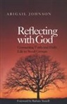 Abigail Johnson - REFLECTING WITH GOD