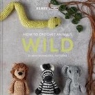 Kerry Lord - How to Crochet Animals: Wild