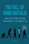 Brian Gibson - The Fall Of Homo Digitalis Impersonal Intimacy And New Relationships in The Digital Era