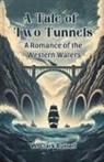 W. Clark Russell - A Tale of Two Tunnels A Romance of the Western Waters