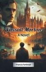 Francis Parkman - Vassall Morton A Novel