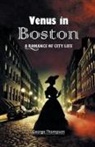 George Thompson - Venus in Boston A Romance of City Life