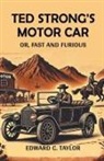 Edward C. Taylor - Ted Strong's Motor Car Or, Fast And Furious