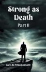 Guy de Maupassant - Strong as Death Part II