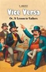 F. Anstey - Vice Versa Or, A Lesson to Fathers