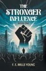 F. E. Mills Young - The Stronger Influence Book One