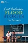 Ian Mannix - GREAT AUSTRALIAN FLOOD STORIES
