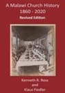 Klaus Fiedler, Kenneth R. Ross - A Malawi Church History 1860 - 2020