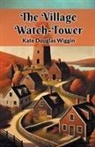 Kate Douglas Wiggin - The Village Watch-Tower
