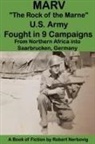 Robert Nerbovig - Marv - "The Rock of the Marne" U.S. Army Fought in 9 Campaigns from Northern Africa into Saarbrucken, Germany