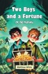 Matthew White - Two Boys and a Fortune Or, The Tyler Will