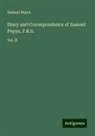 Samuel Pepys - Diary and Correspondence of Samuel Pepys, F.R.S