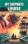 W. Clark Russell - My Shipmate Louise The Romance of a Wreck Vol. I