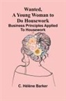 C. Hélène Barker - Wanted, a Young Woman to Do Housework