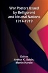 Martin Hardie, Arthur K. Sabin - War Posters Issued by Belligerent and Neutral Nations 1914-1919