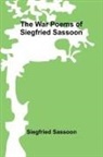 Siegfried Sassoon - The War Poems of Siegfried Sassoon