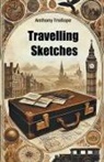 Anthony Trollope - Travelling Sketches