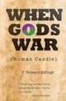 F. Howard Billings - When Gods War (Roman Candle)