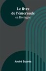 André Suarès - Le livre de l'émeraude