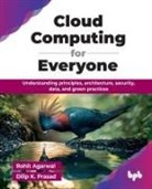 Rohit Agarwal, Dilip K. Prasad - Cloud Computing for Everyone